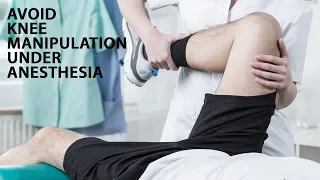 Avoid Knee Manipulation Under Anesthesia