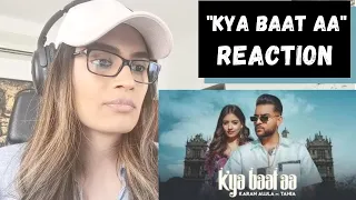 Kya Baat Aa (Karan Aujla) SONG REACTION!! | Tania, Sukh Sanghera, Desi Crew