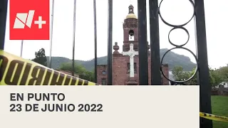 En Punto con Denise Maerker - Programa completo: 23 de junio 2022