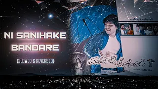 Nee Sanihake Bandare(Slowed & Reverbed) | Maleyali Jotheyali | Ganesh | V.Harikrishna | Sonu NIgam