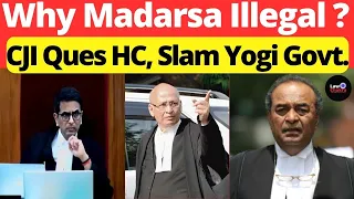 CJI Ques HC, Slam Yogi Govt.; Why Madarsa Illegal? #lawchakra #supremecourtofindia #analysis