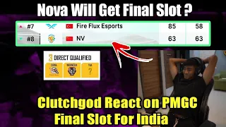 Clutchgod React on PMGC Final Slot For India? 😳 Nova Will Get Final Slot if they Fail to qualify ?