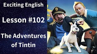 Learn/Practice English with MOVIES (Lesson #102) Title: The Adventures of Tintin