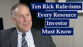 Ten Rick Rule-isms Every Resource Investor Must Know