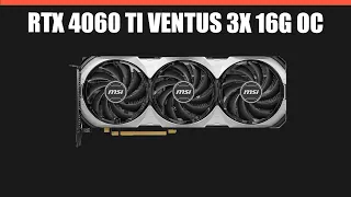 Видеокарта MSI GeForce RTX 4060 Ti VENTUS 3X 16G OC