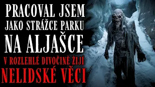 Pracoval jsem jako strážce parku. Na Aljašce žijí nelidské věci - Creepypasta [CZ] [CREEPVENTURE]