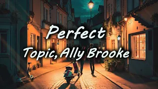 [가사]넌 내가 완전히 망가진 모습에도 나를 나로 받아주잖아/Perfect /Topic,Ally Brooke/[가사해석/한글자막/Lyrics]