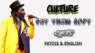 Culture - Get them Soft -Patois(Patwa) and English Lyrics