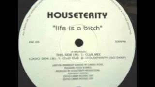 Houseterity - Life Is A Bitch (Club Mix)