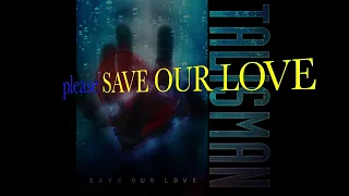 Talisman  - Save Our Love (Official Lyric Video)