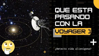 ¿Qué Esta PASANDO Con La SONDA VOYAGER 1? La Función Original De La Voyager 1