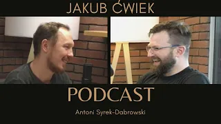 Jakub Ćwiek - odc 21 [Antoni Syrek-Dąbrowski PODCAST]