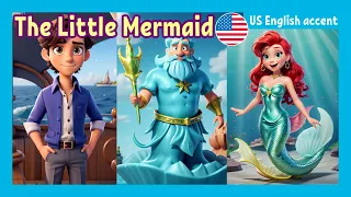 The Little Mermaid - US English accent | English Fairy Tales
