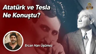 Atatürk ve Tesla Ne Konuştu? | 3 6 9'un Sırrı | Ercan Han Üşümez