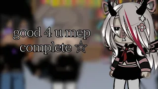 ✨Good 4 U (Complete MEP)✨