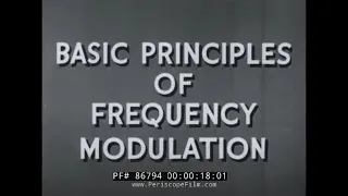 “BASIC PRINCIPLES OF FREQUENCY MODULATION”   1944 U.S. WAR DEPARTMENT FILM FM RADIO 86794