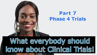 What everybody should know about Clinical Trials! - Part 7 - Phase 4 Trials