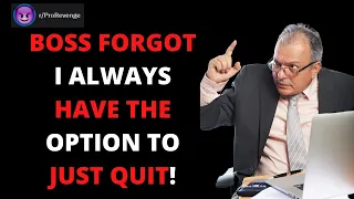 Boss Forgot I Can Always Just Quit! r/ProRevenge | Best Of Reddit Pro Revenge