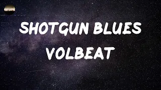 Volbeat - Shotgun Blues (Lyrics) | One minute to sing the shotgun blues