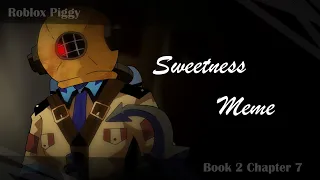 SWEETNESS | MEME | Roblox Piggy: Book 2 Chapter 7
