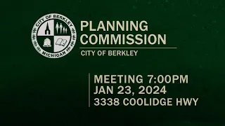 Berkley Planning Commission Meeting - Jan 23, 2024