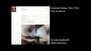 Frederick Delius 1862-1934 : Late Swallows (1975) - Sir John Barbirolli & Halle Orchestra