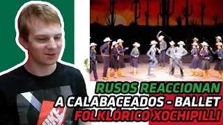 RUSOS REACCIONAN a CALABACEADOS - Ballet Folklórico Xochipilli - Baja California | REACCIÓN