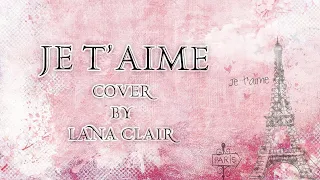 Я тебя тоже нет (Je T’aime) Ева Польна (cover by Lana Clair/Светлана Тарасова) #кавер #евапольна