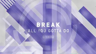 SYMM056 - Break - All You Gotta Do