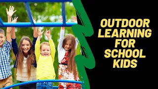 The Benefits Of Outdoor Learning For Primary School Kids