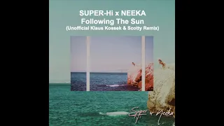 SUPER Hi x NEEKA  - Following The Sun (Unofficial Klaus Kossek & Scotty VideoRemix)