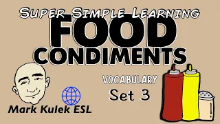 Food Condiments (set 3) - Super Simple Learning (vocabulary) | Learn English - Mark Kulek ESL