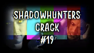 Shadowhunters Crack #19 | "Freaky Friday"