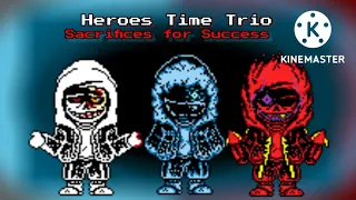Heroes Time Trio "Sacrifices For Success" by StellarCyte