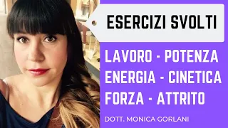 ESERCIZI SVOLTI: LAVORO, POTENZA, ENERGIA CINETICA, FORZA ATTRITO