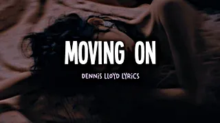 Dennis Lloyd - Moving On (Lyrics)