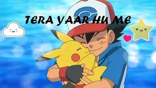 Tera Yaar Hu Me Feat Pokemon || Best Friend Ash And Pikachu