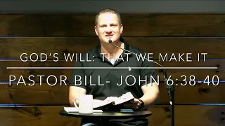 God’s Will: That We Make It- John 6:38-40