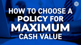 HOW To Choose a Policy for Maximum Cash Value! | IBC Global