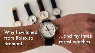 Why I switched from Rolex to Bremont and my three rarest watches