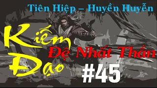 Kiếm Đạo Đệ Nhất Thần | Tập 45