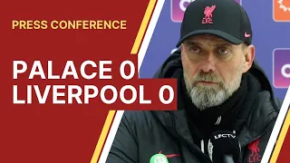 "We have to keep going" - Palace 0-0 Liverpool | Jurgen Klopp Press Conference