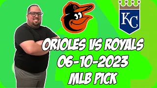 Baltimore Orioles vs Kansas City Royals 6/10/23 MLB Free Pick Free MLB Betting Tips