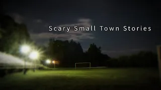 3 True Scary Small Town Stories