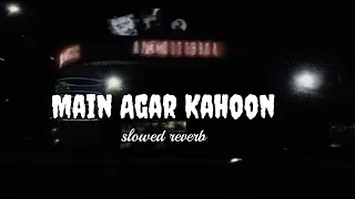 Main Agar Kahoon [ slowed+ reverb ]  #satyamroy50