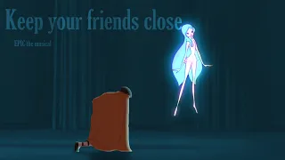 Keep your friends close - EPIC (short snippet)