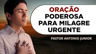 ORAÇÃO PODEROSA PARA MILAGRE URGENTE 🙏🏼 Pastor Antônio Júnior