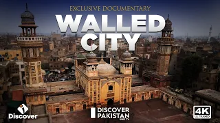 4K Exclusive Documentary of Walled City Lahore | Discover Pakistan