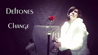 Deftones - Change (In the House of Flies) (Cover)