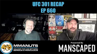 UFC 301 Recap | MMANUTS MMA Podcast | EP # 660